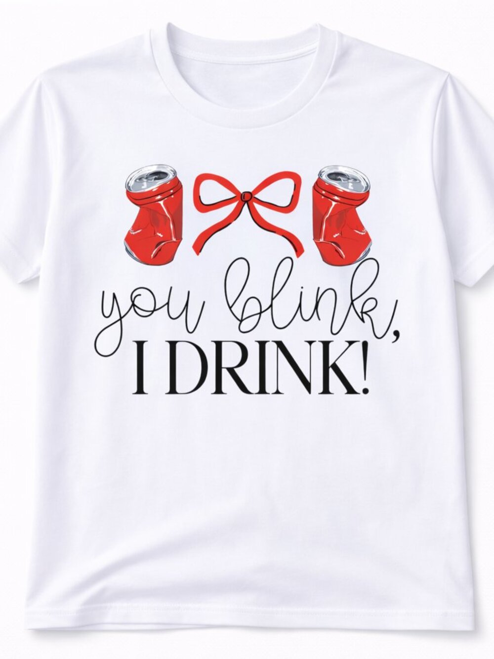 You Blink I Drink Funny Graphic T Shirt Trendy Boutique Style Tee Womens White